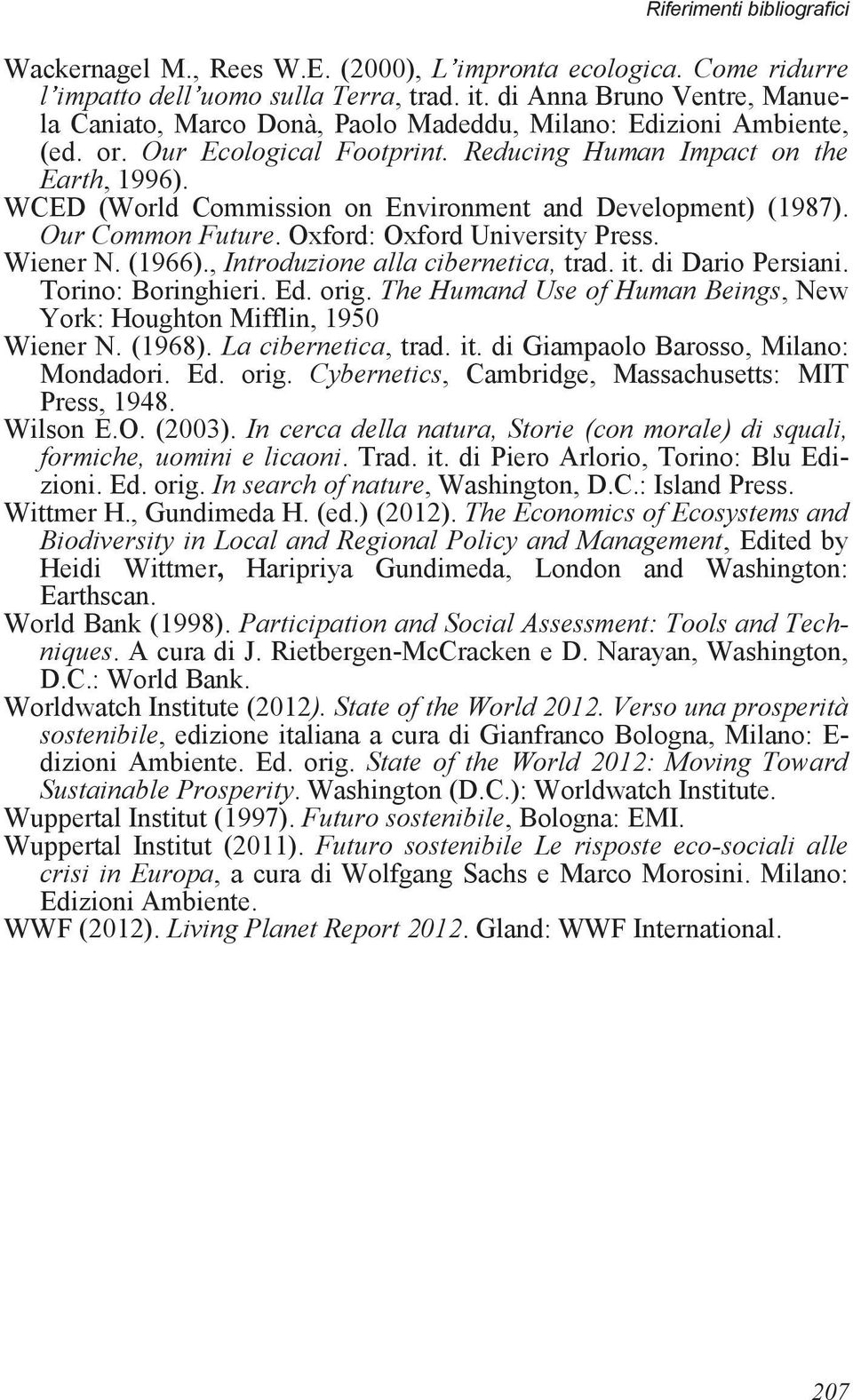 WCED (World Commission on Environment and Development) (1987). Our Common Future. Oxford: Oxford University Press. Wiener N. (1966)., Introduzione alla cibernetica, trad. it. di Dario Persiani.