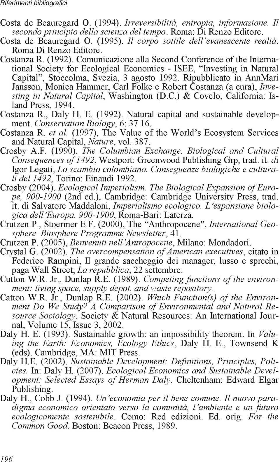 Comunicazione alla Second Conference of the International Society for Ecological Economics - ISEE, Investing in Natural Capital, Stoccolma, Svezia, 3 agosto 1992.