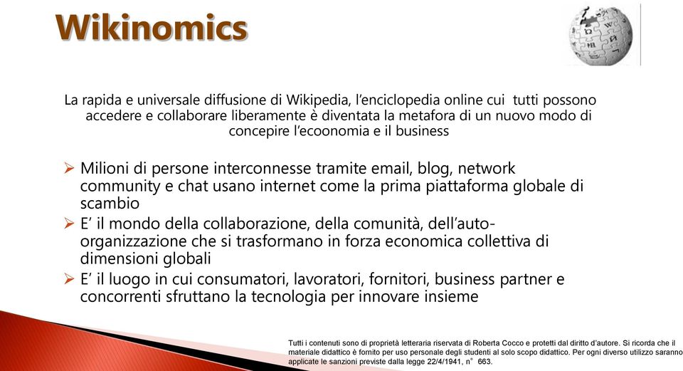 internet come la prima piattaforma globale di scambio E il mondo della collaborazione, della comunità, dell autoorganizzazione che si trasformano in forza