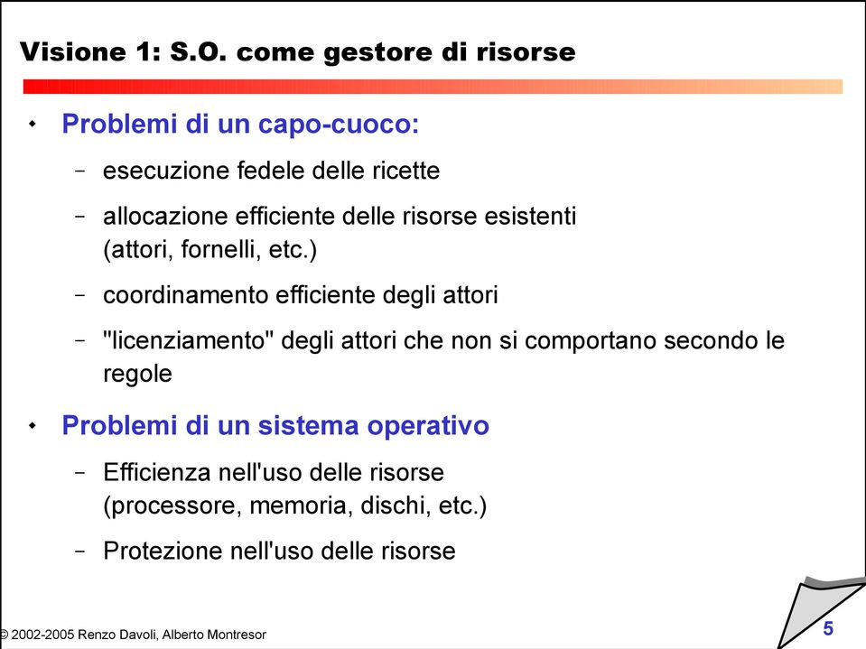 efficiente delle risorse esistenti (attori, fornelli, etc.