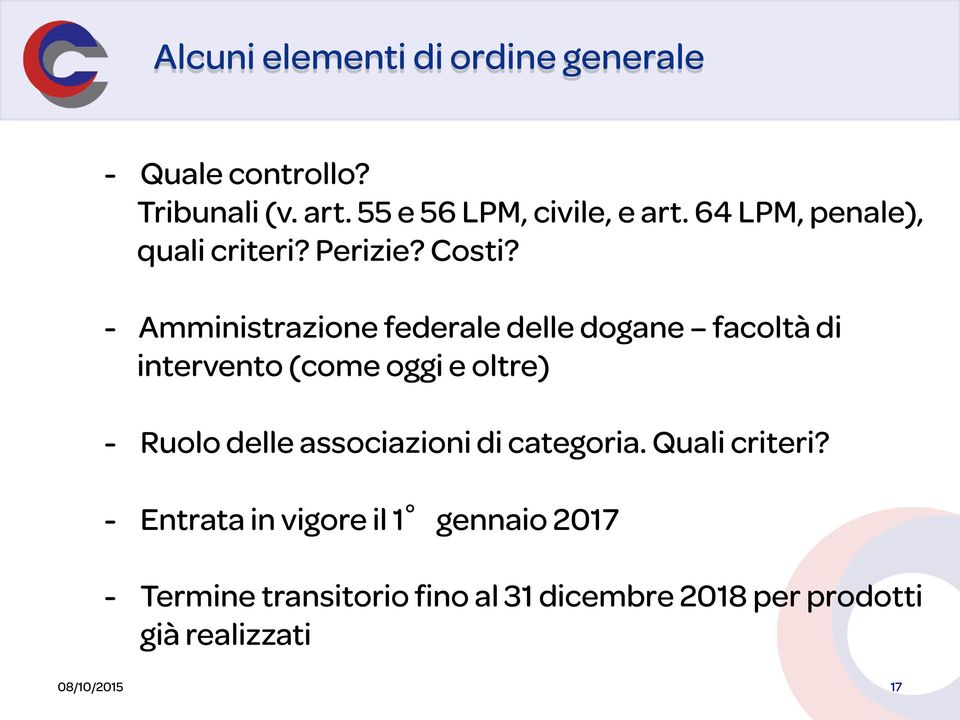 - Amministrazione federale delle dogane facoltà di intervento (come oggi e oltre) - Ruolo delle