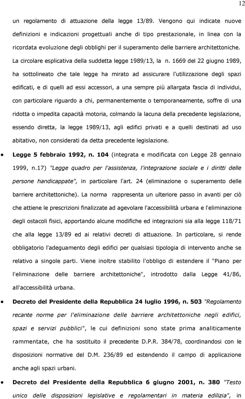 La circolare esplicativa della suddetta legge 1989/13, la n.