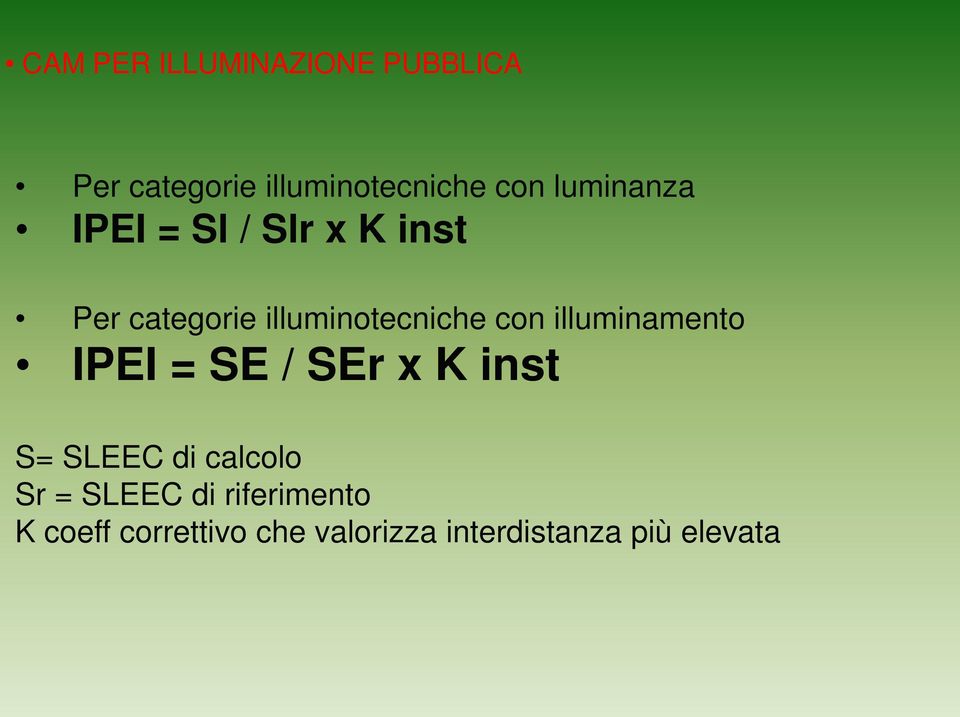 illuminamento IPEI = SE / SEr x K inst S= SLEEC di calcolo Sr = SLEEC