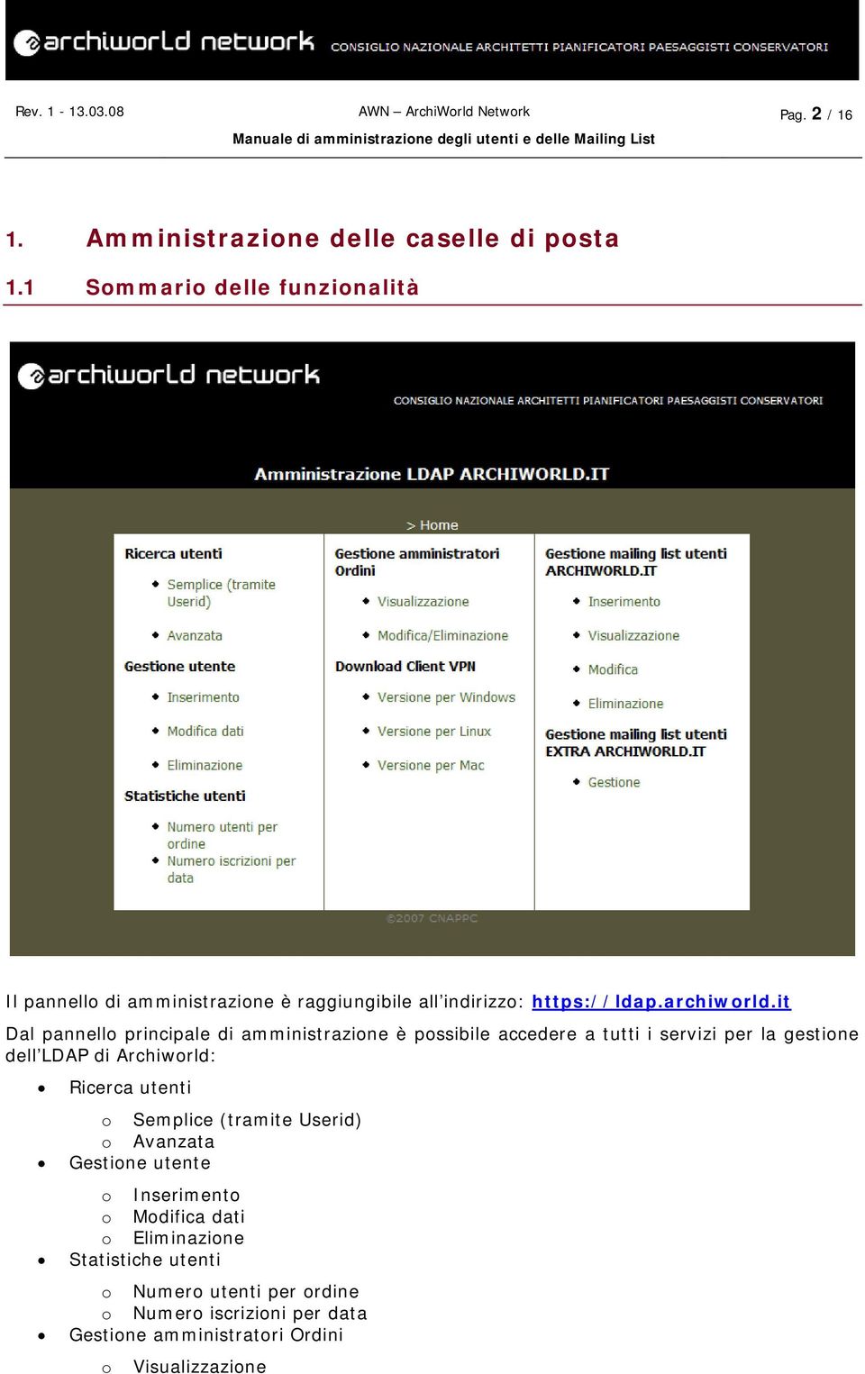 it Dal pannello principale di amministrazione è possibile accedere a tutti i servizi per la gestione dell LDAP di Archiworld: Ricerca