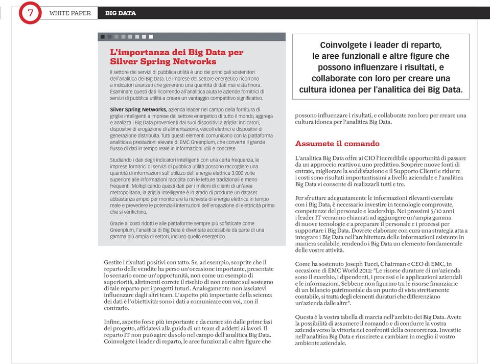 Esaminare questi dati ricorrendo all'analitica aiuta le aziende fornitrici di servizi di pubblica utilità a creare un vantaggio competitivo significativo.