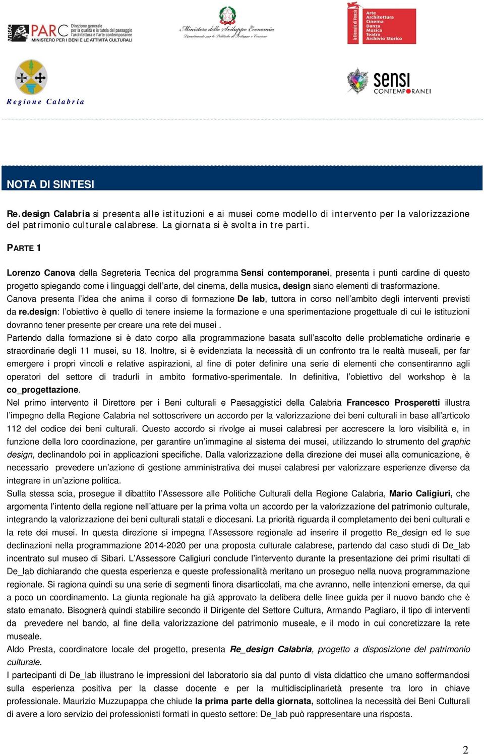 siano elementi di trasformazione. Canova presenta l idea che anima il corso di formazione De lab, tuttora in corso nell ambito degli interventi previsti da re.