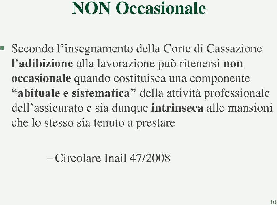 abituale e sistematica della attività professionale dell assicurato e sia dunque