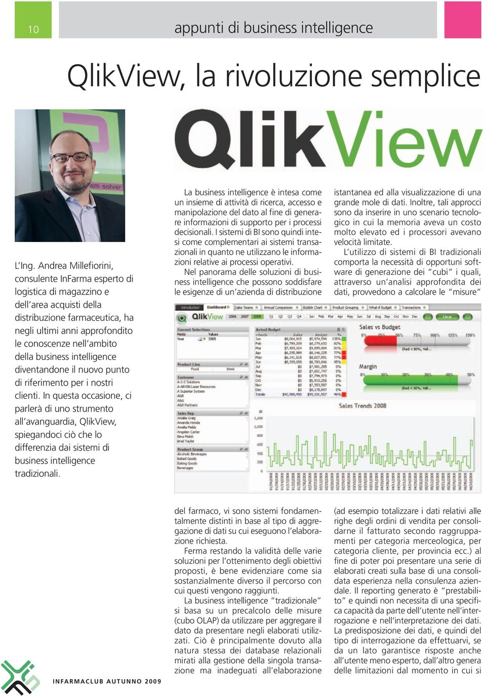 business intelligence diventandone il nuovo punto di riferimento per i nostri clienti.