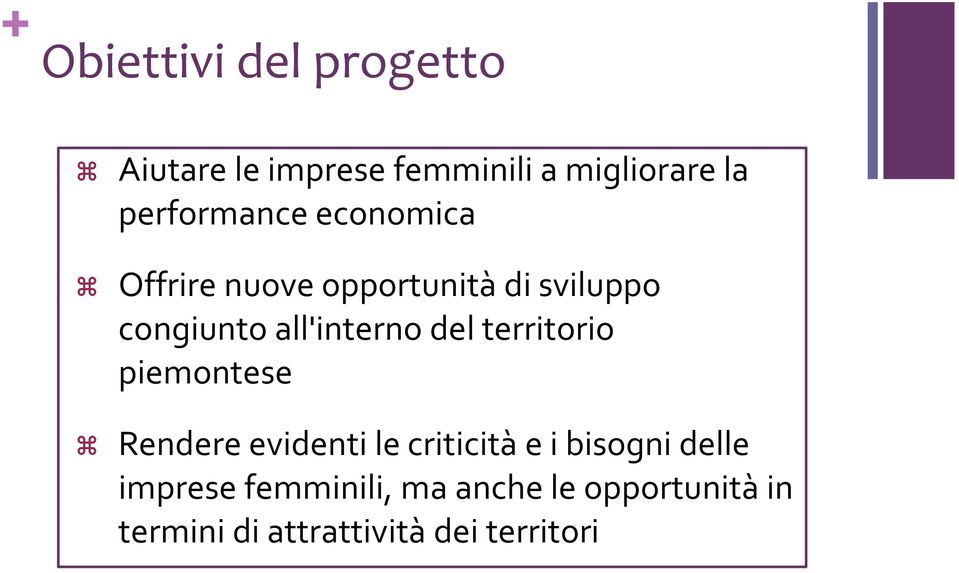 all'interno del territorio piemontese Rendere evidenti le criticità e i