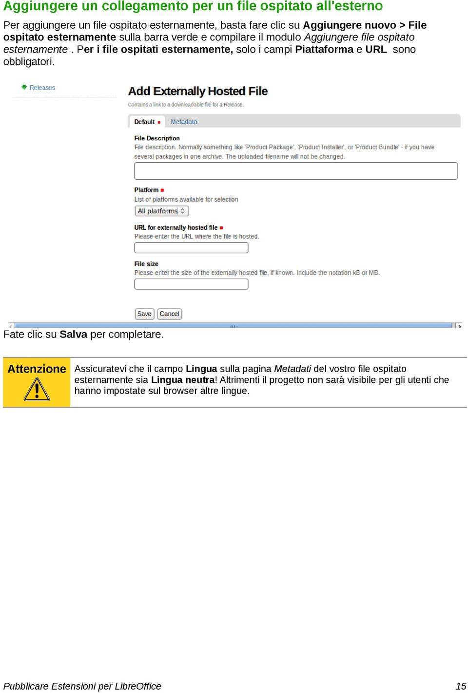 Per i file ospitati esternamente, solo i campi Piattaforma e URL sono obbligatori. Fate clic su Salva per completare.
