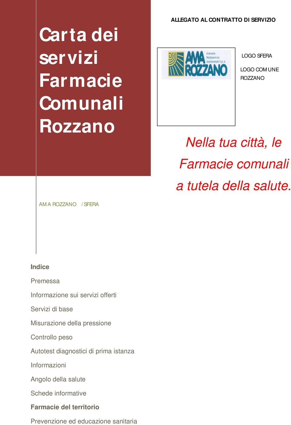 AMA ROZZANO /SFERA Indice Premessa Informazione sui servizi offerti Servizi di base Misurazione della pressione