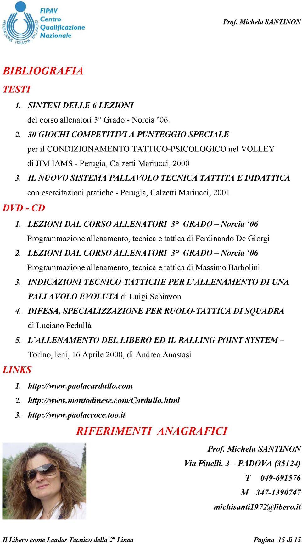 IL NUOVO SISTEMA PALLAVOLO TECNICA TATTITA E DIDATTICA con esercitazioni pratiche - Perugia, Calzetti Mariucci, 2001 DVD - CD 1.