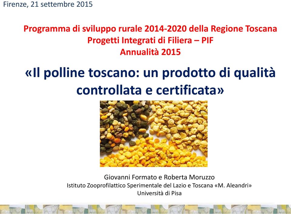 prodotto di qualità controllata e certificata» Giovanni Formato e Roberta Moruzzo