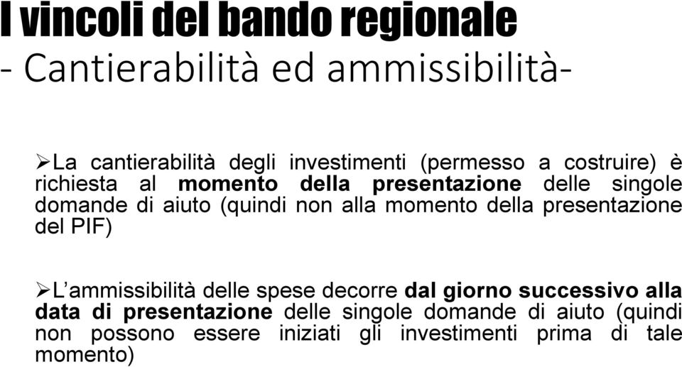 alla momento della presentazione del PIF) L ammissibilità delle spese decorre dal giorno successivo alla data