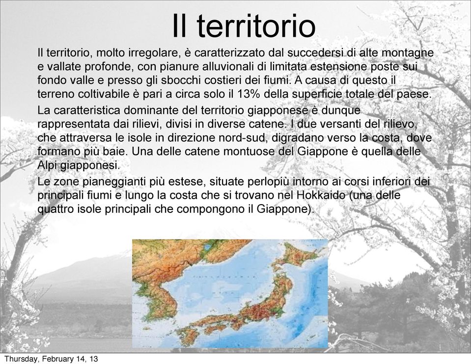 La caratteristica dominante del territorio giapponese è dunque rappresentata dai rilievi, divisi in diverse catene.