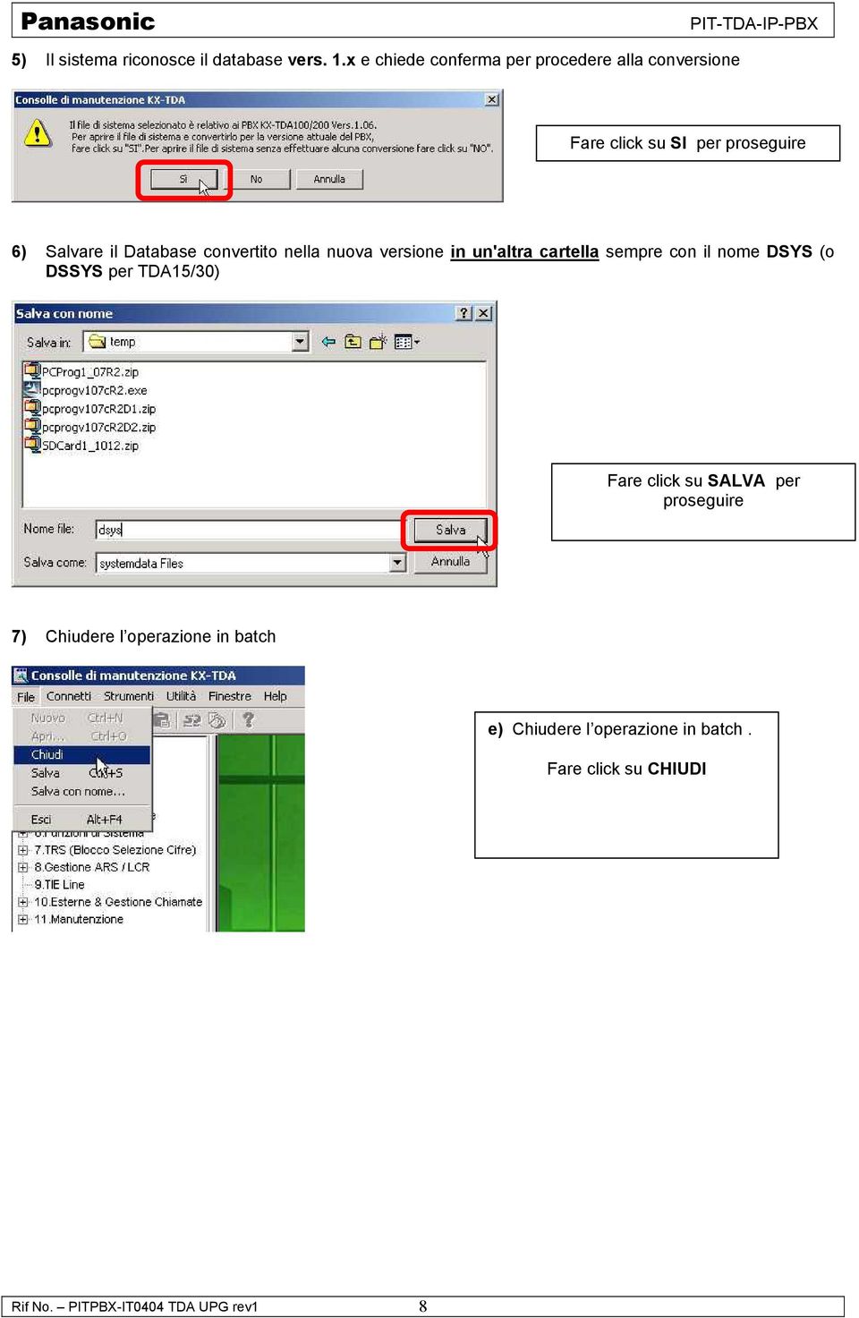 Database convertito nella nuova versione in un'altra cartella sempre con il nome DSYS (o DSSYS per