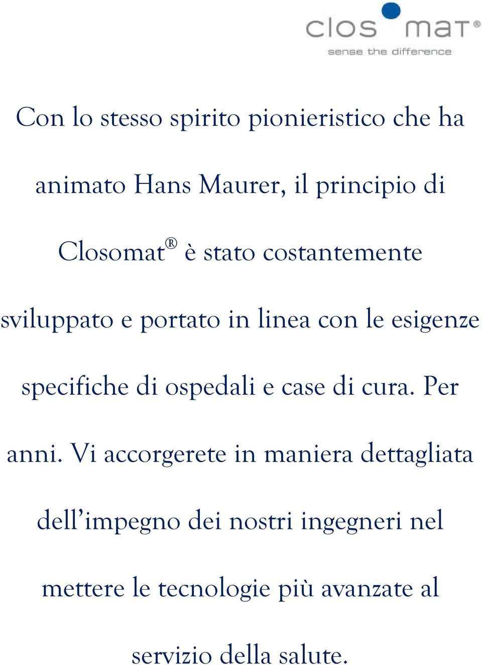 specifiche di ospedali e case di cura. Per anni.