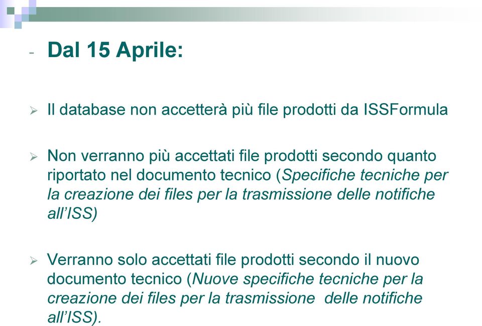 per la trasmissione delle notifiche all ISS) Verranno solo accettati file prodotti secondo il nuovo