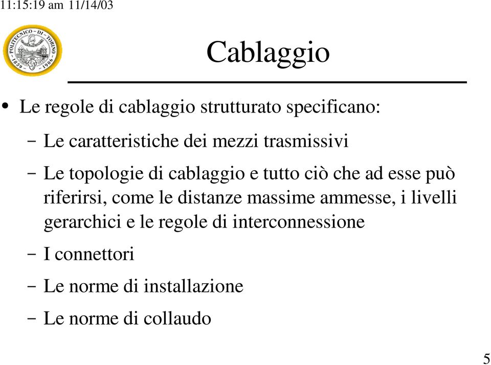 ad esse può riferirsi, come le distanze massime ammesse, i livelli gerarchici e