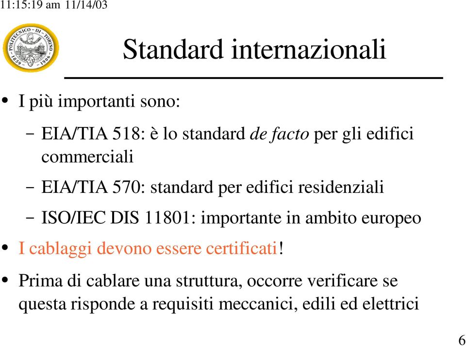 11801: importante in ambito europeo I cablaggi devono essere certificati!