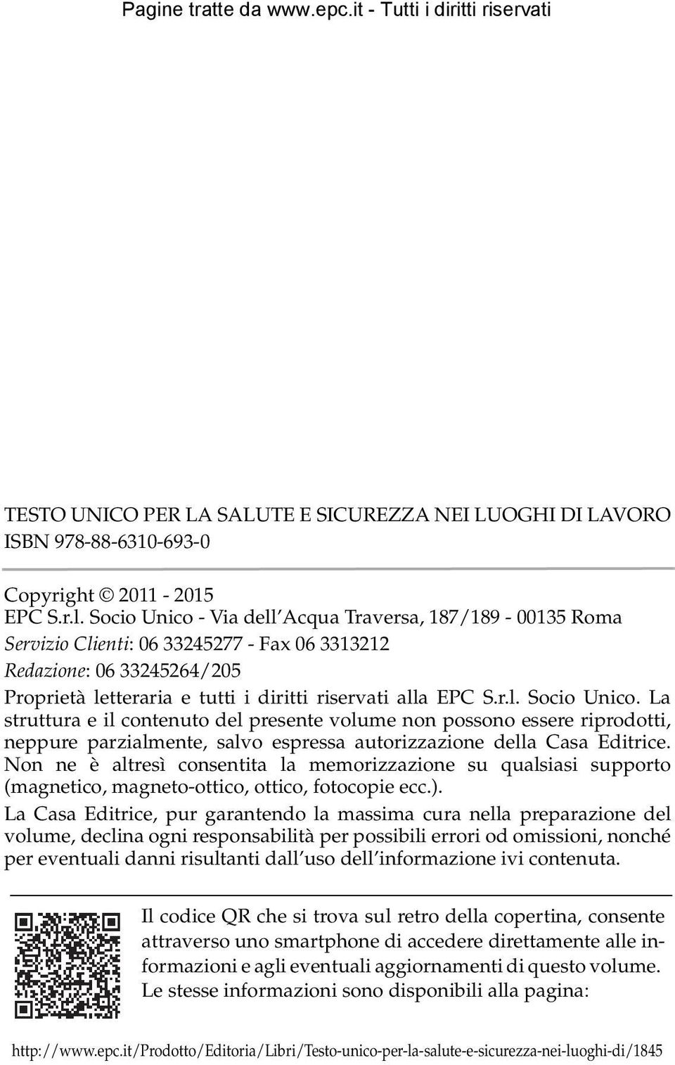 La struttura e il contenuto del presente volume non possono essere riprodotti, neppure parzialmente, salvo espressa autorizzazione della Casa Editrice.