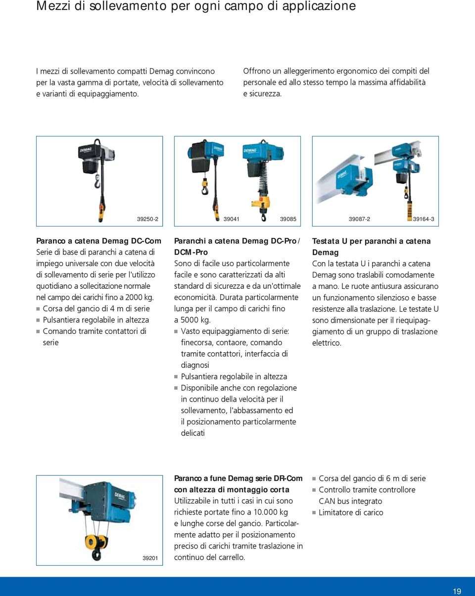 39250-2 39041 39085 39087-2 39164-3 Paranco a catena Demag DC-Com Serie di base di paranchi a catena di impiego universale con due velocità di sollevamento di serie per l'utilizzo quotidiano a