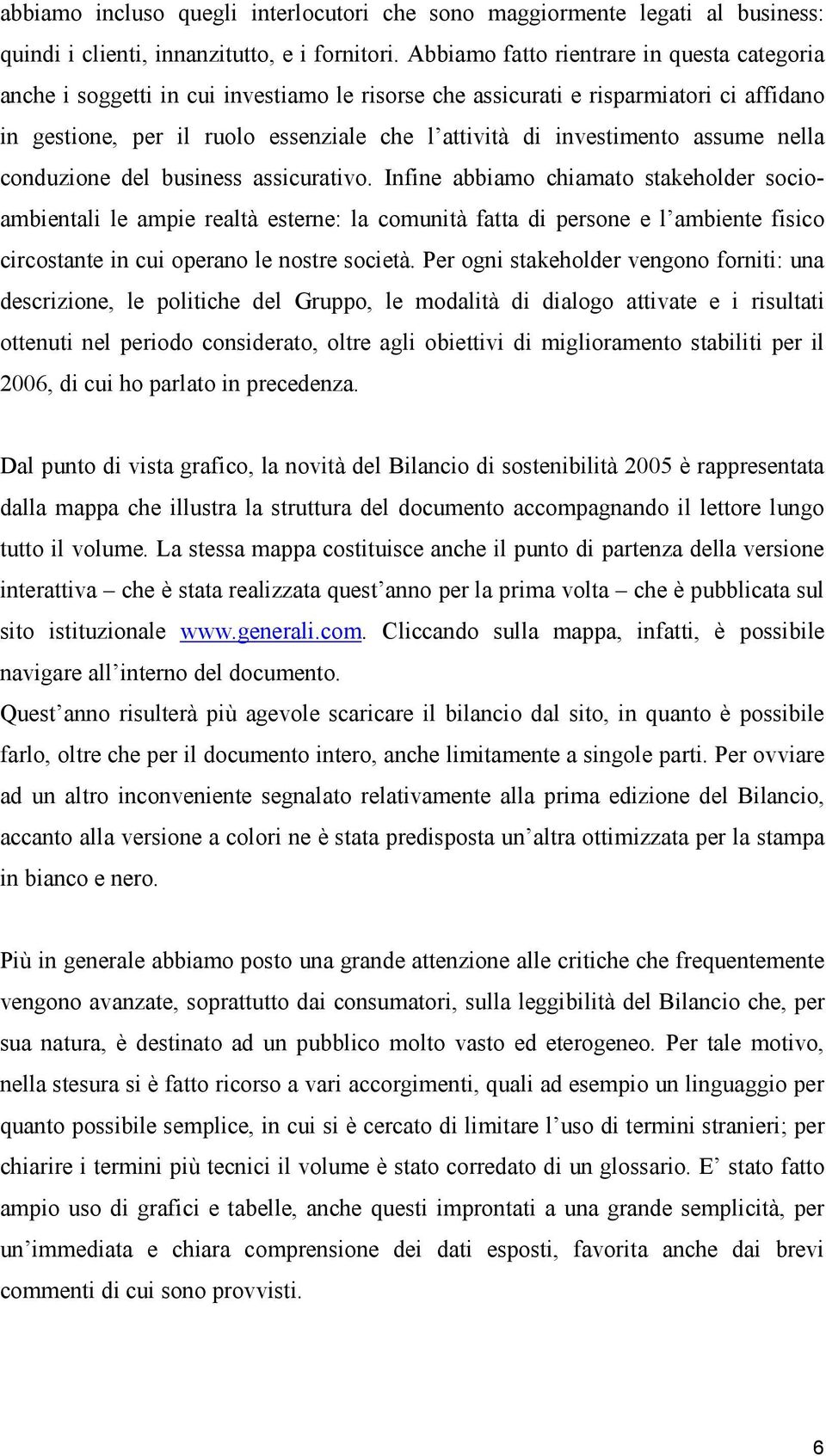 investimento assume nella conduzione del business assicurativo.