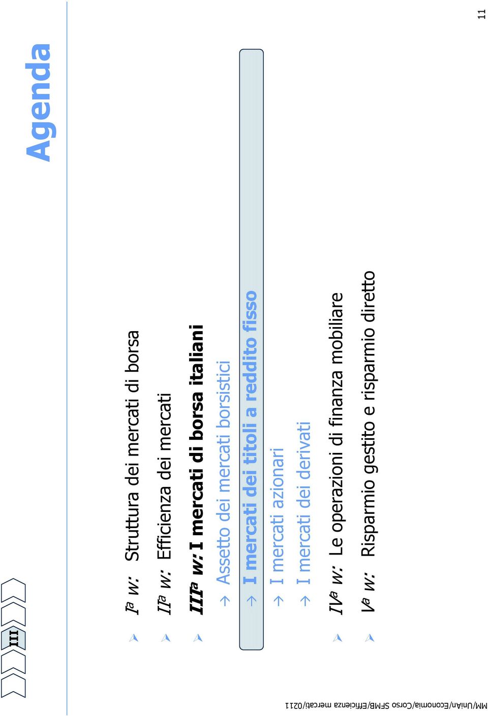 titoli a reddito fisso I mercati azionari I mercati dei derivati IV a w: Le