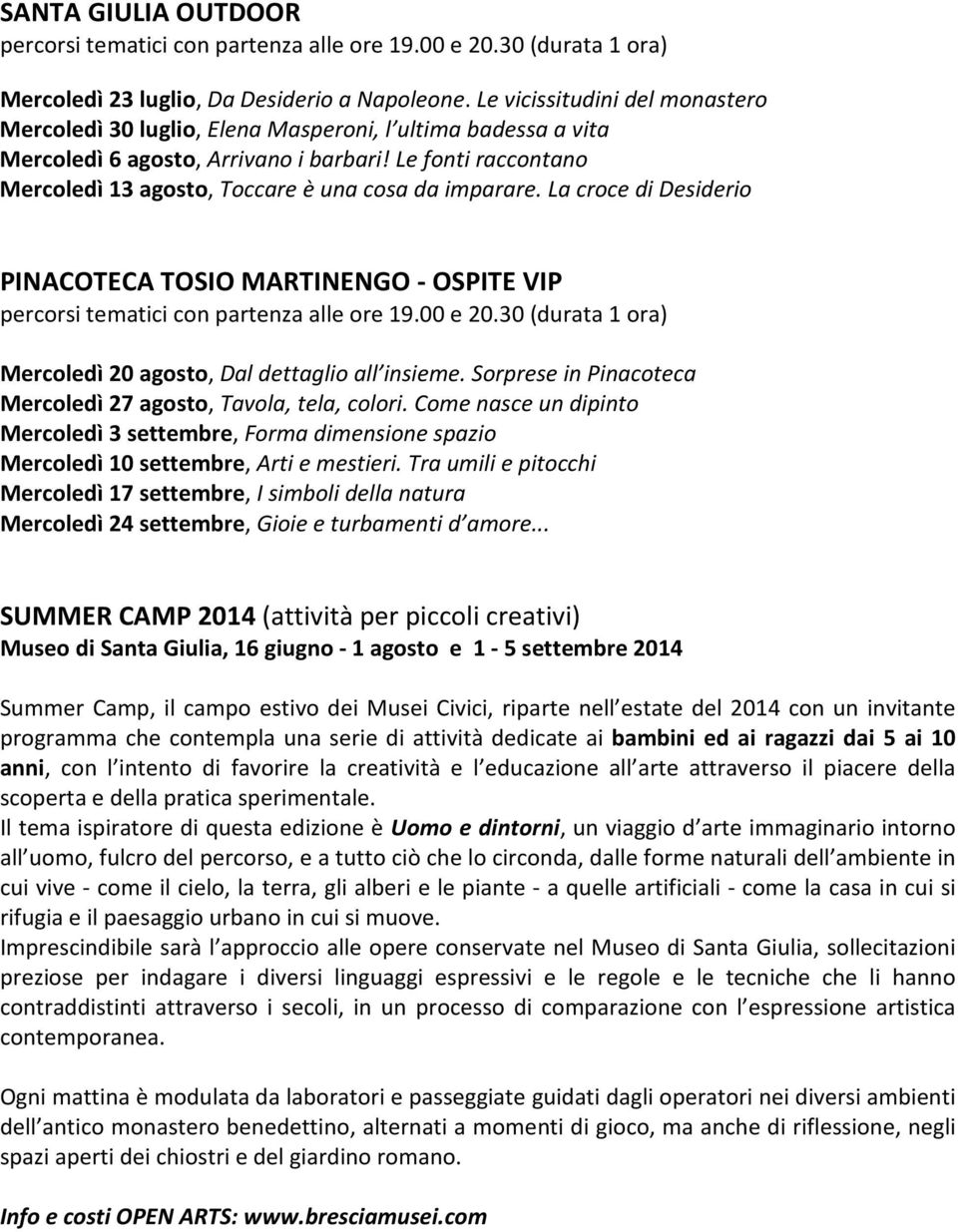 Le fonti raccontano Mercoledì 13 agosto, Toccare è una cosa da imparare. La croce di Desiderio PINACOTECA TOSIO MARTINENGO - OSPITE VIP percorsi tematici con partenza alle ore 19.00 e 20.