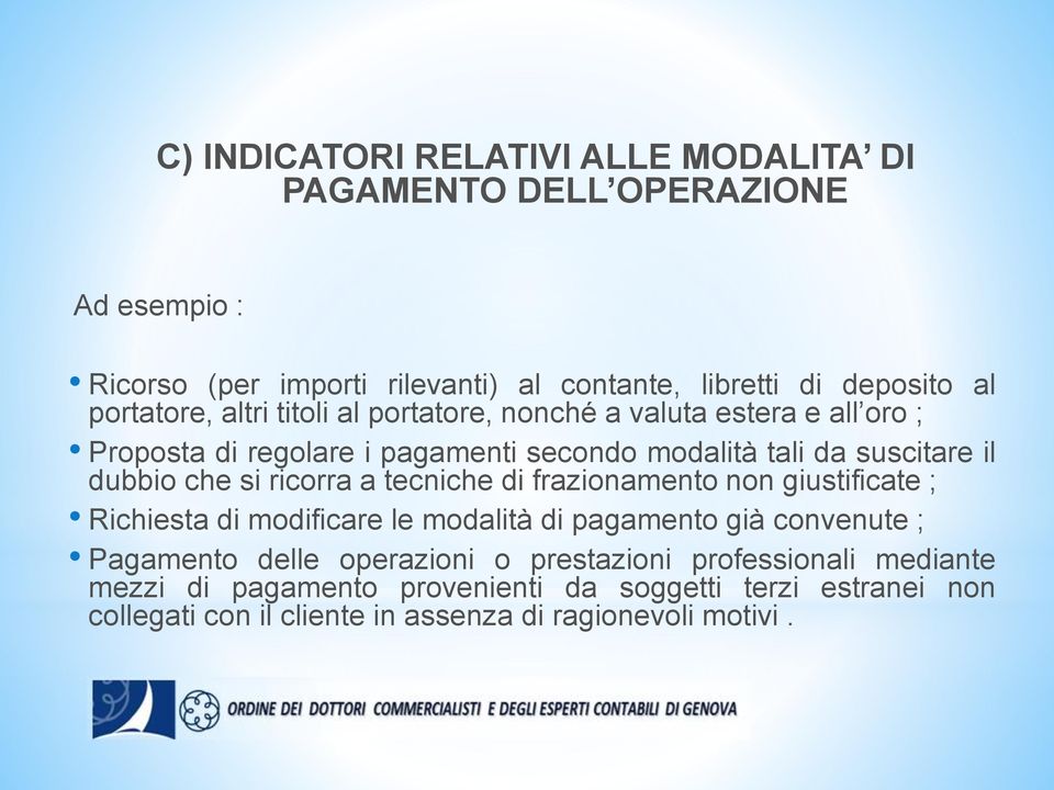 che si ricorra a tecniche di frazionamento non giustificate ; Richiesta di modificare le modalità di pagamento già convenute ; Pagamento delle