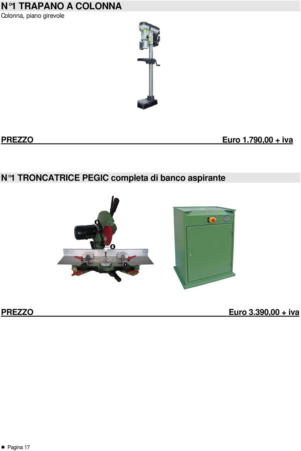 790,00 + iva N 1 TRONCATRICE PEGIC