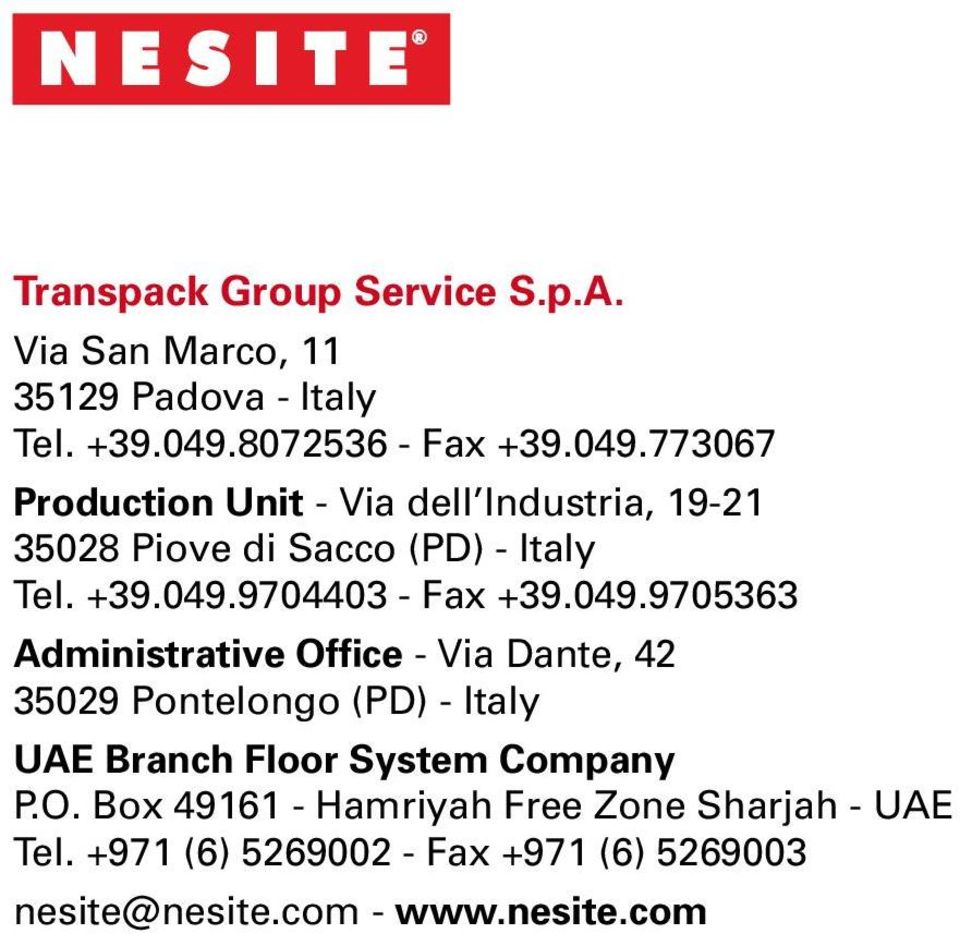 049.9705363 Administrative Office - Via Dante, 42 35029 Pontelongo (PD) - Italy UAE Branch Floor System Company P.O. Box 49161 - Hamriyah Free Zone Sharjah - UAE Tel.