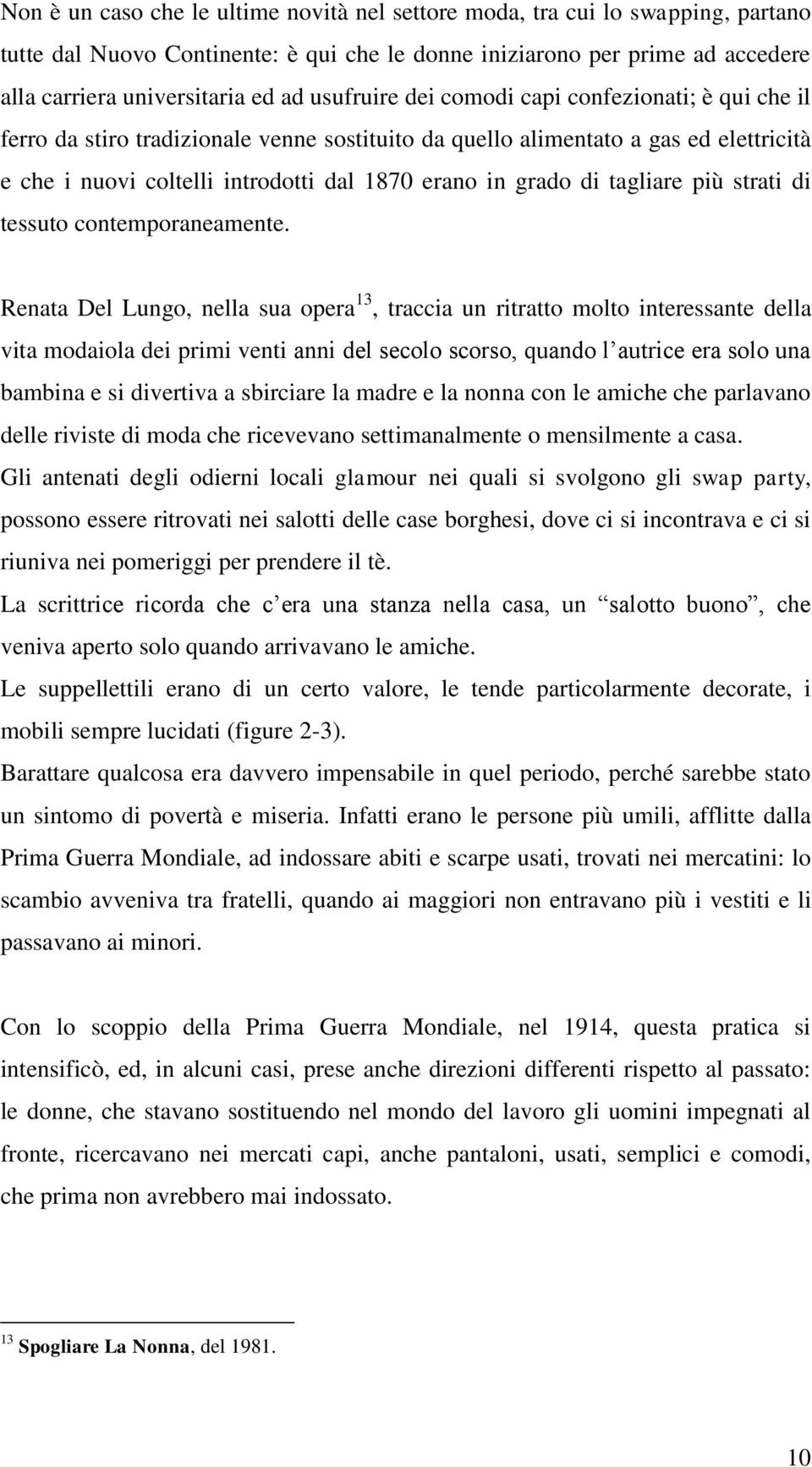 di tagliare più strati di tessuto contemporaneamente.