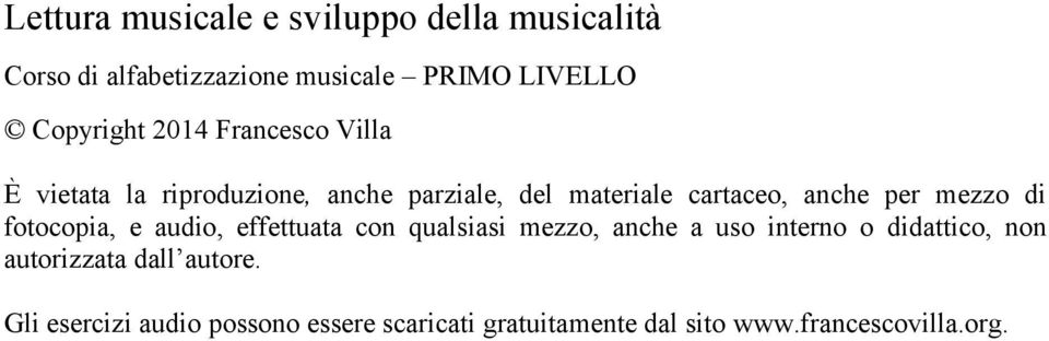 di fotocopia, e audio, effettuata con qualsiasi mezzo, anche a uso interno o didattico, non autorizzata