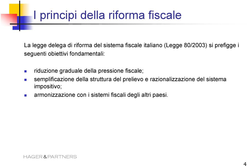 graduale della pressione fiscale; semplificazione della struttura del prelievo e