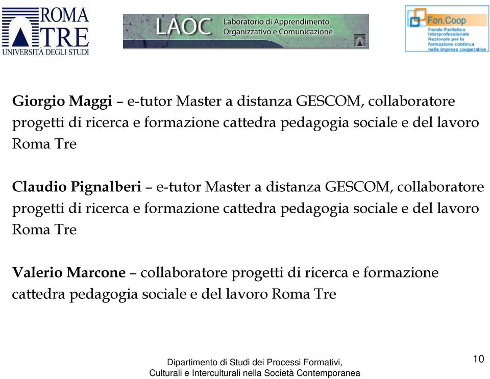 collaboratore progetti di ricerca e formazione cattedra pedagogia sociale e del lavoro Roma Tre