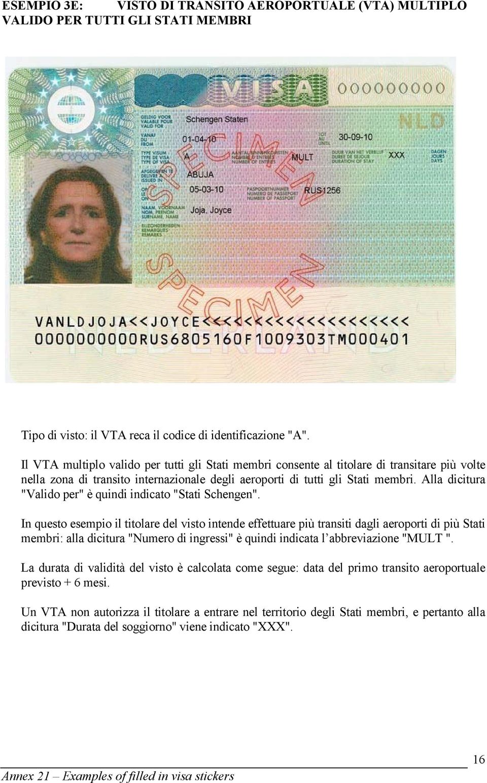 Alla dicitura "Valido per" è quindi indicato "Stati Schengen".