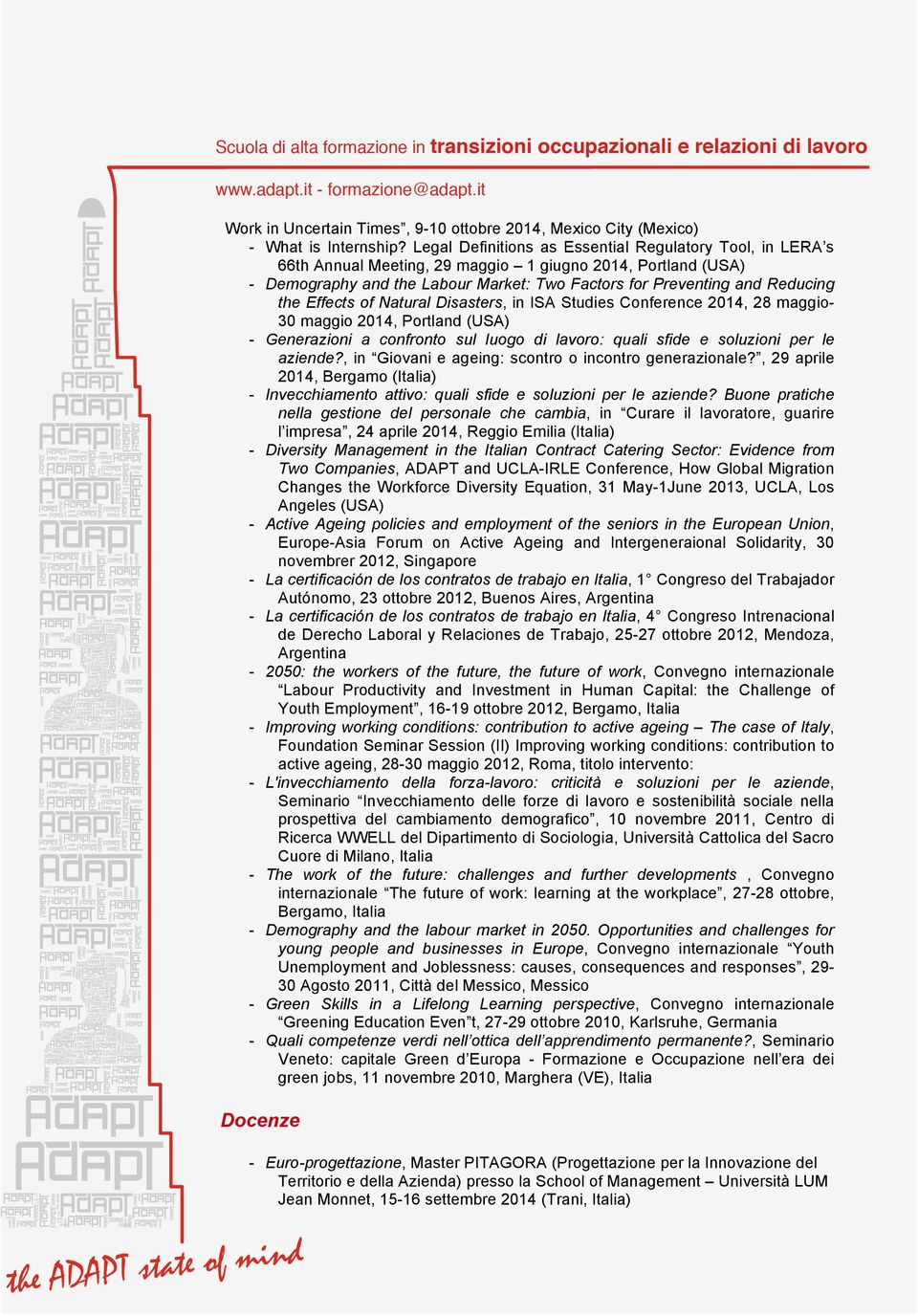 Effects of Natural Disasters, in ISA Studies Conference 2014, 28 maggio- 30 maggio 2014, Portland (USA) - Generazioni a confronto sul luogo di lavoro: quali sfide e soluzioni per le aziende?