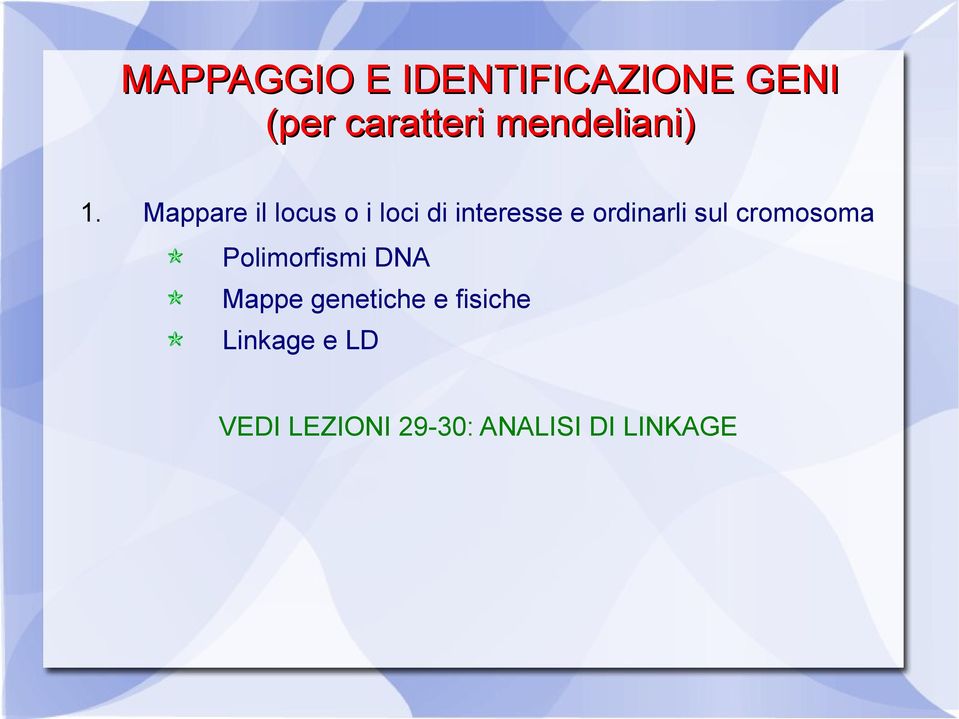 Mappare il locus o i loci di interesse e ordinarli sul