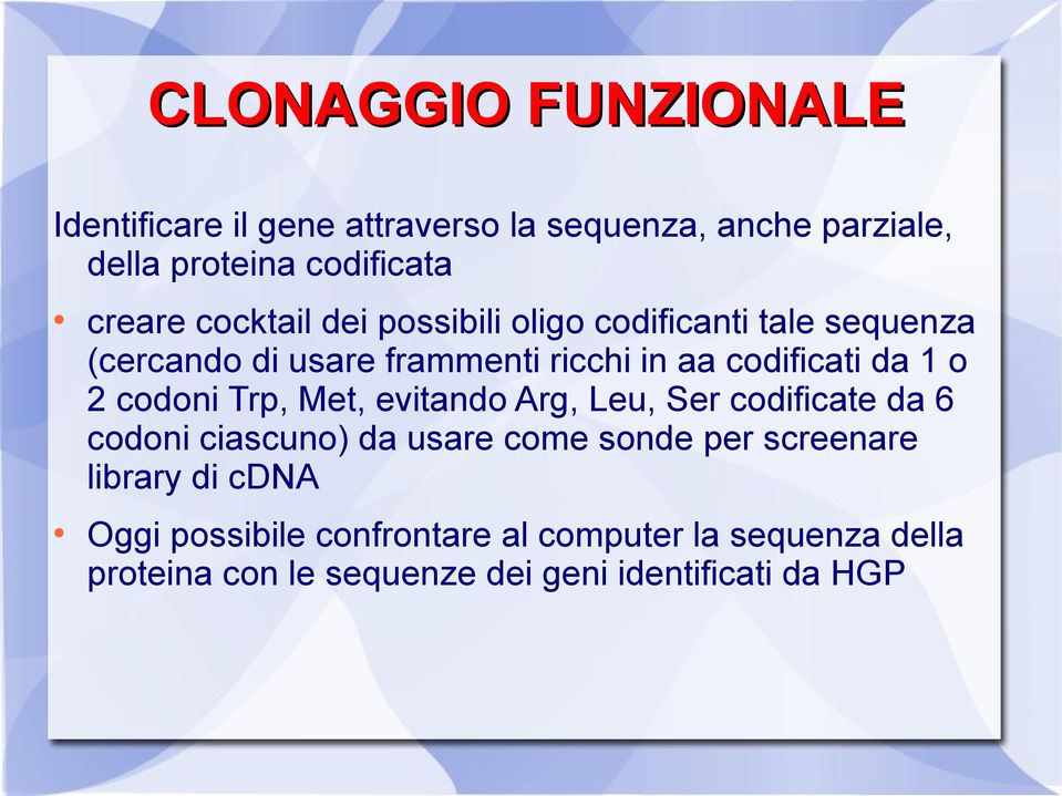 codoni Trp, Met, evitando Arg, Leu, Ser codificate da 6 codoni ciascuno) da usare come sonde per screenare library