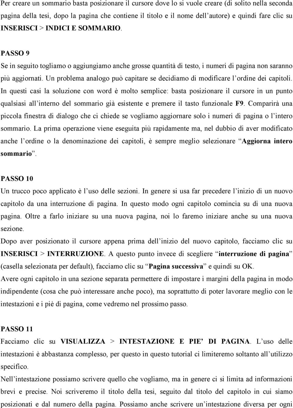 Un problema analogo può capitare se decidiamo di modificare l ordine dei capitoli.