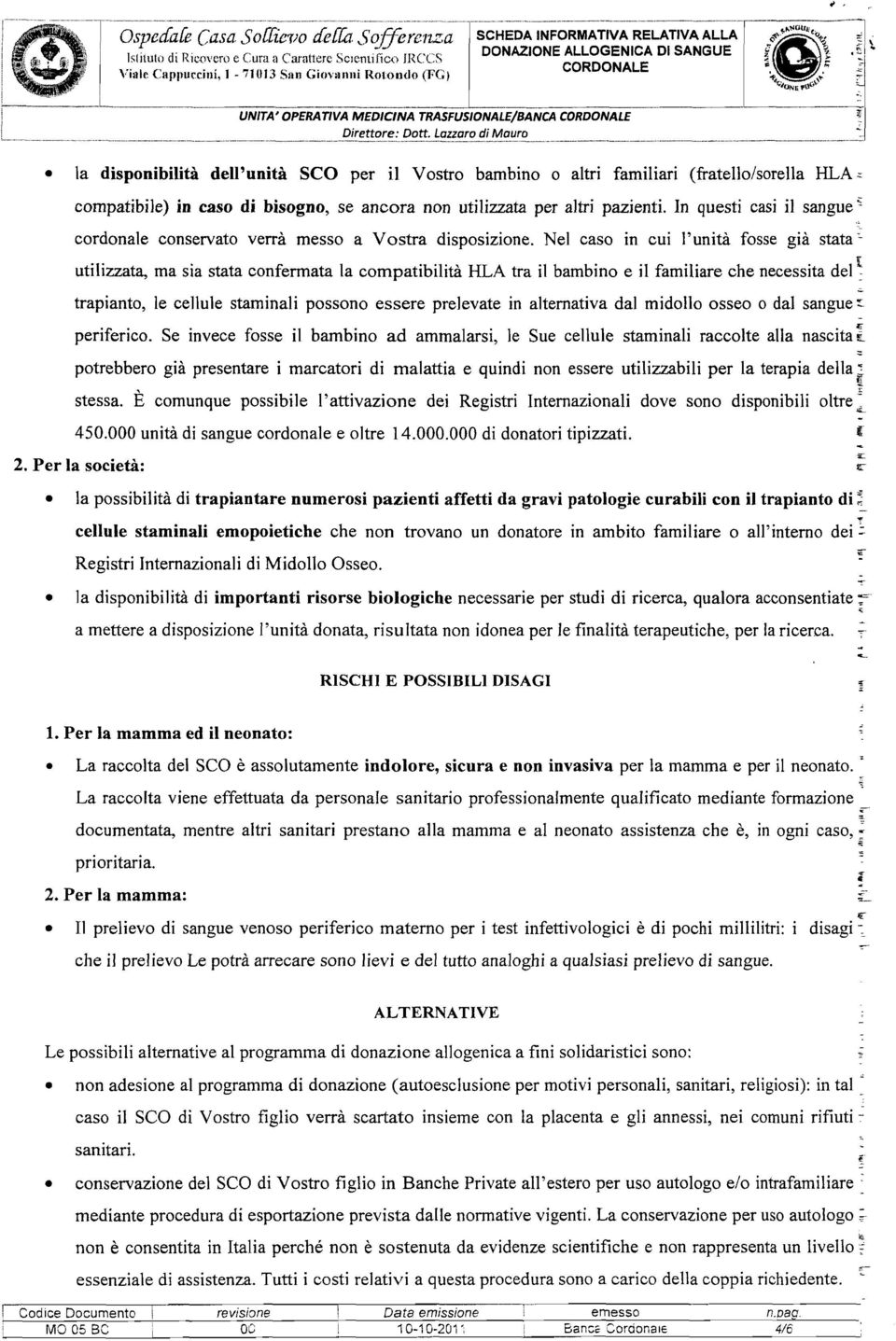 ii'ou\ J -- --------UNITA'OPERATIVA-tilt-éCiiCiivli. TRASFUSIONALE/BANCA CORDONALE ~..I Direttore: Dott. Lazzaro di Mauro -:.. ' o _,._ _. _._ _._..,.._.._ _._.., *......_......._......._..._._._.... _....._.... 0.