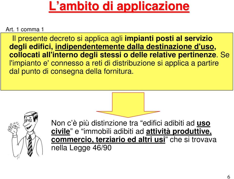 d'uso, collocati all'interno degli stessi o delle relative pertinenze.