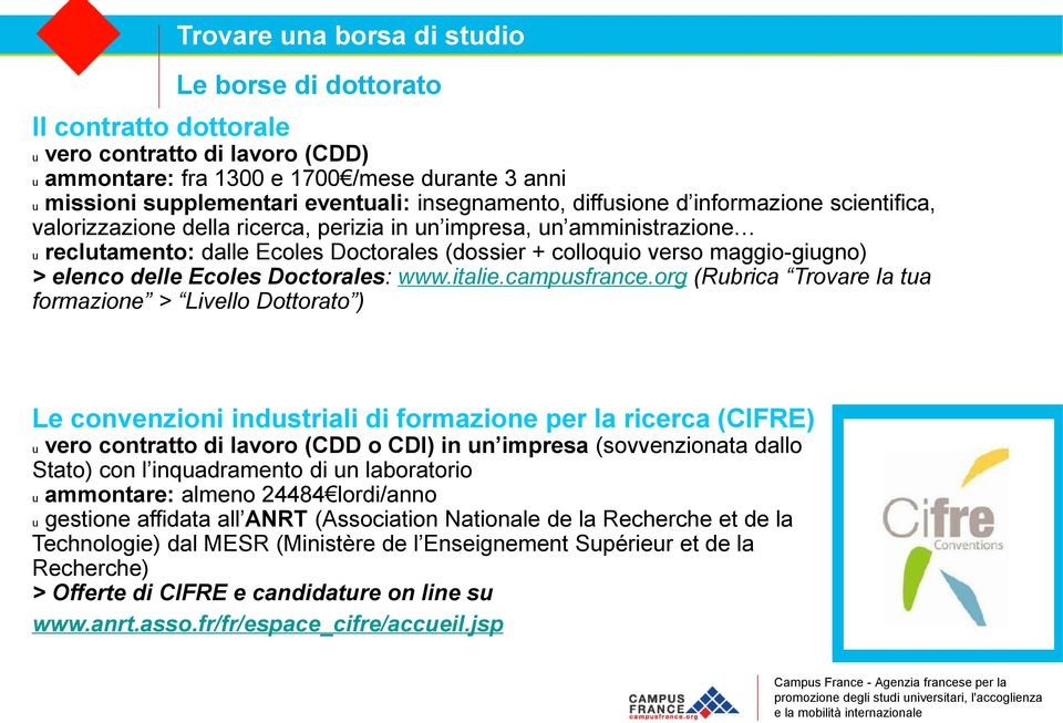 maggio-giugno) > elenco delle Ecoles Doctorales: www.italie.campusfrance.