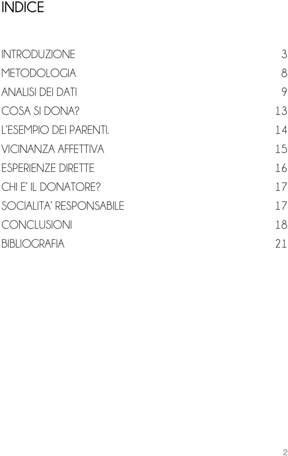 14 VICINANZA AFFETTIVA 15 ESPERIENZE DIRETTE 16 CHI E