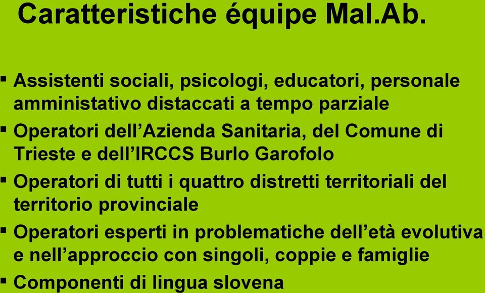 dell Azienda Sanitaria, del Comune di Trieste e dell IRCCS Burlo Garofolo Operatori di tutti i quattro