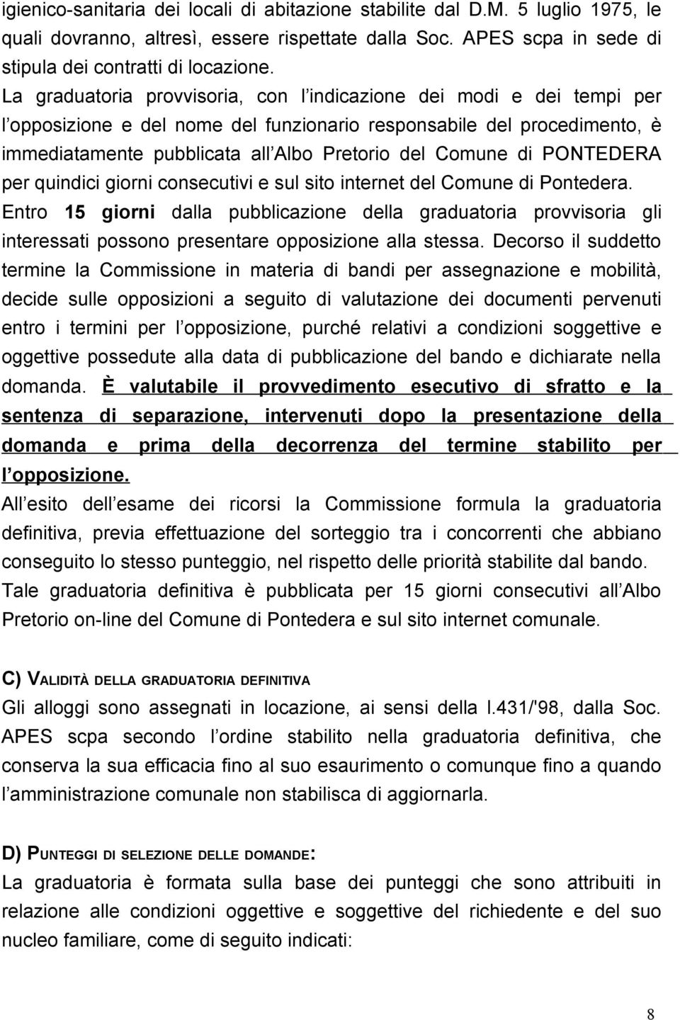 di PONTEDERA per quindici giorni consecutivi e sul sito internet del Comune di Pontedera.