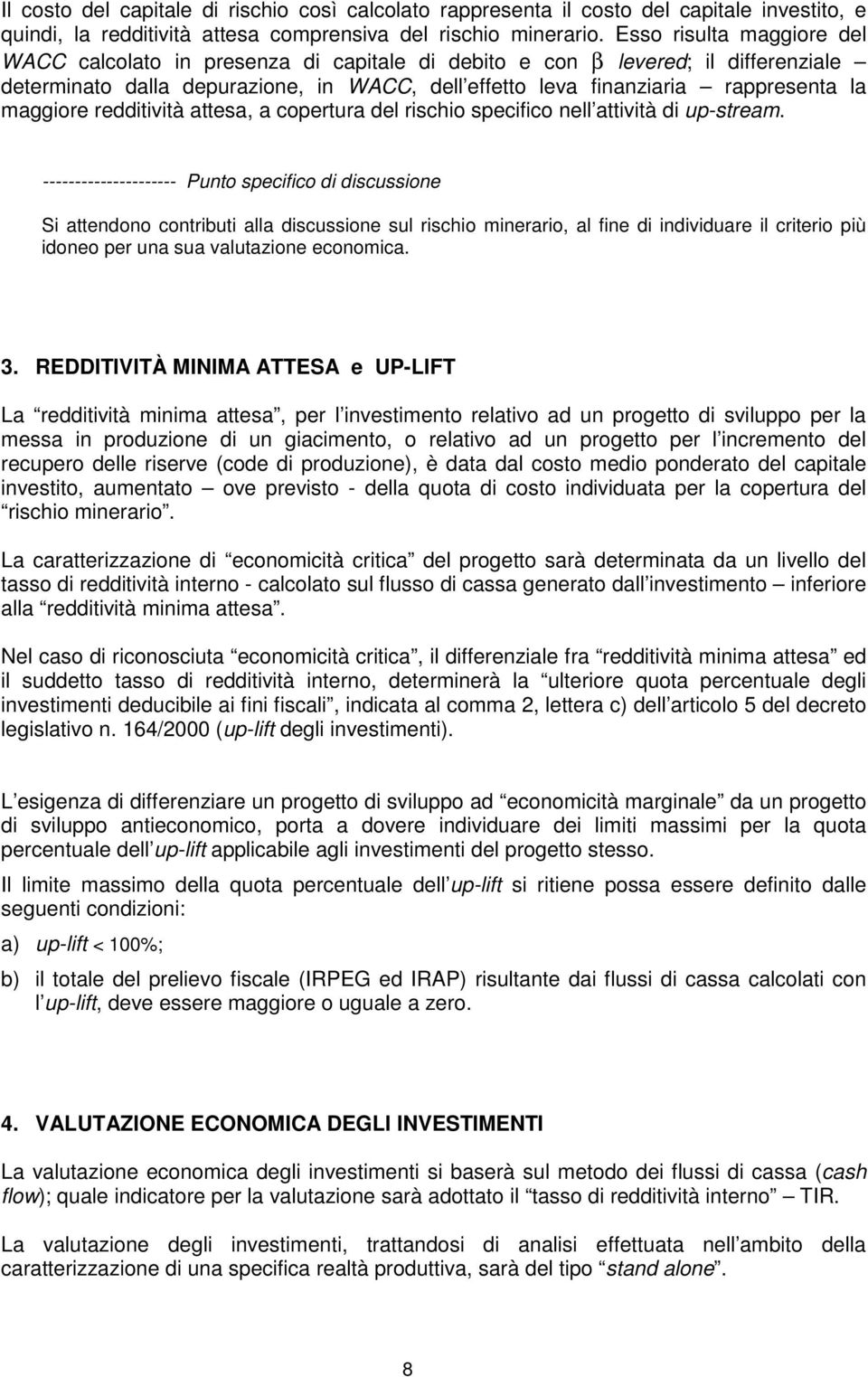 maggiore redditività attesa, a copertura del rischio specifico nell attività di up-stream.