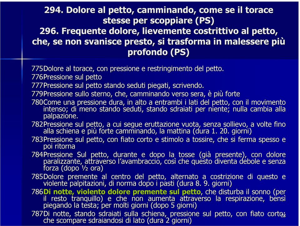 776Pressione sul petto 777Pressione sul petto stando seduti piegati, scrivendo.