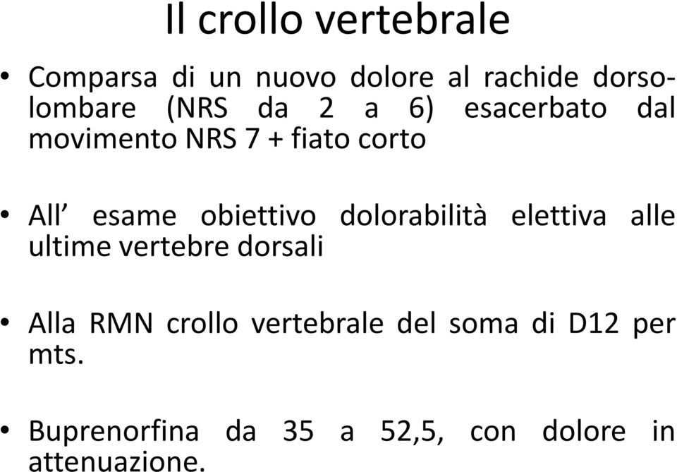 dolorabilità elettiva alle ultime vertebre dorsali Alla RMN crollo vertebrale